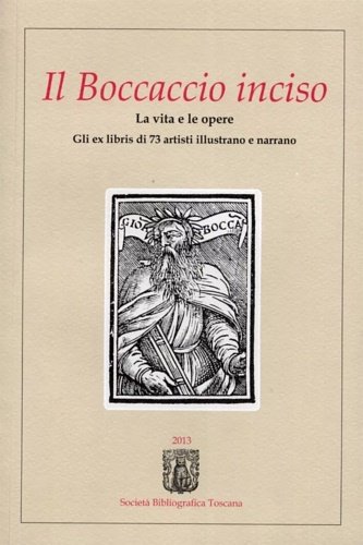 Il Boccaccio inciso. La vita e le opere. Gli ex …