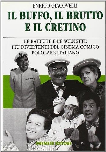 Il buffo, il brutto e il cretino.