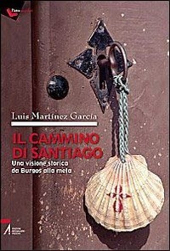 Il cammino di Santiago. Una visione storica da Burgos alla …