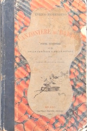 Il canzoniere dei bambini. Poesie nuovissime ad uso delle famiglie e delle scuole.