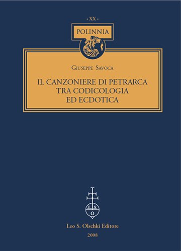 Il Canzoniere di Petrarca. Tra codicologia ed ecdotica.