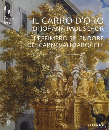 Il carro d'oro di Johann Paul Schor. L'effimero splendore dei …