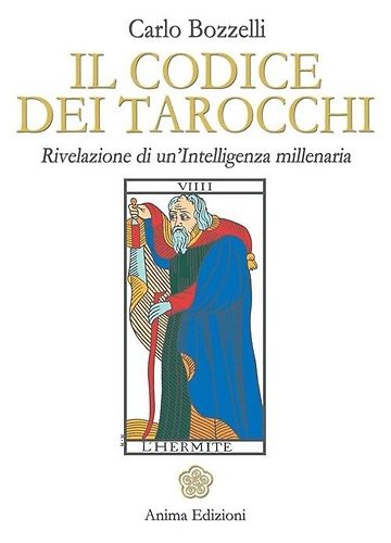 Il codice dei tarocchi. Rivelazione di un'intelligenza millenaria.