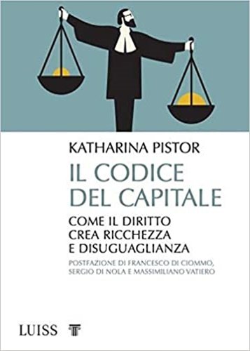 Il codice del capitale. Come il diritto crea ricchezza e …