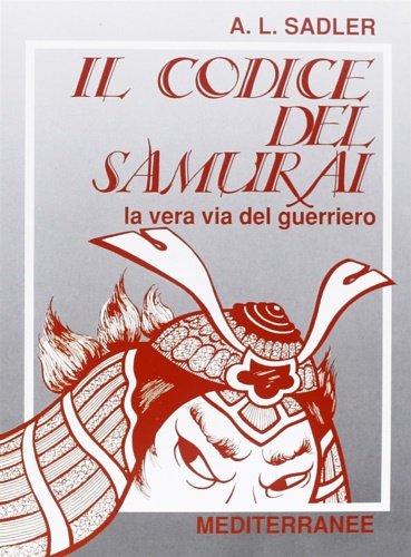 Il codice del samurai. La vera via del guerriero.