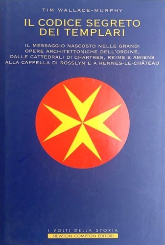 Il codice segreto dei Templari. l messaggio nascosto nelle grandi …