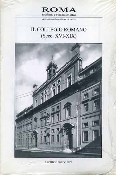 Il Collegio Romano (secc.XVI-XIX). Roma Moderna e Contemporanea. Anno III,n.3. …