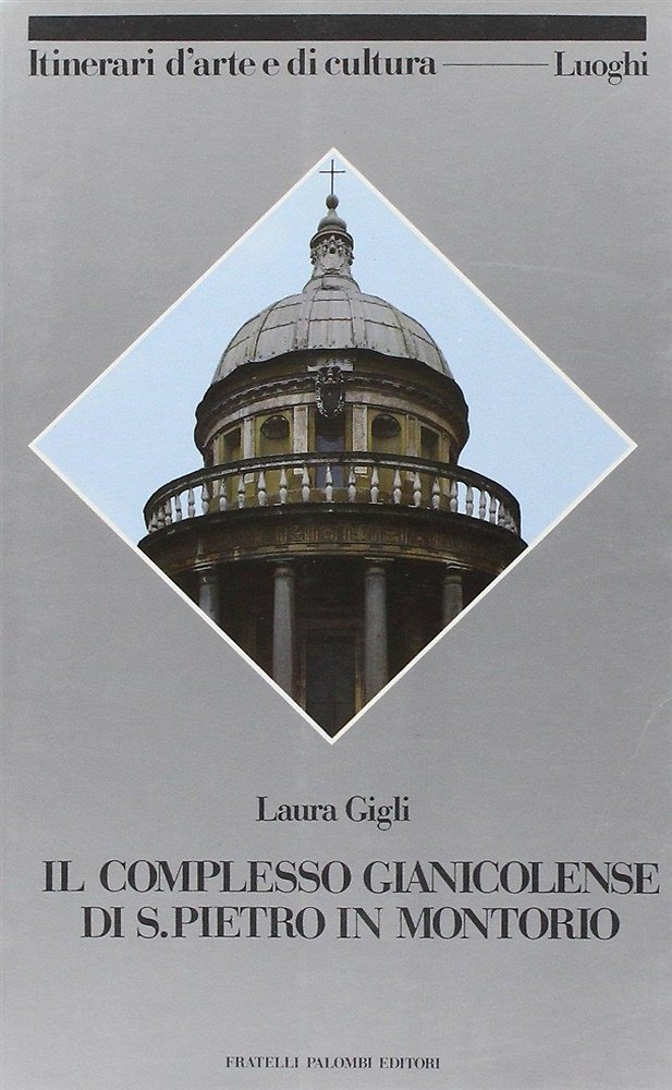 Il complesso gianicolense di San Pietro in Montorio.