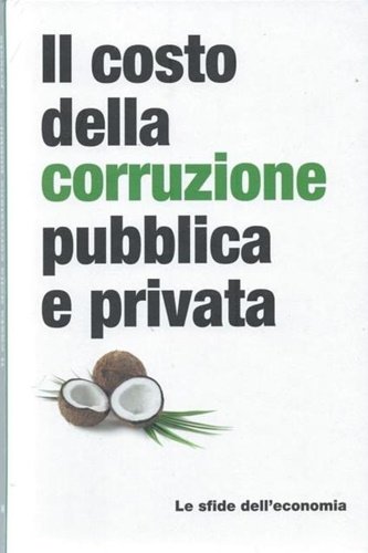 Il costo della corruzione pubblica e privata.