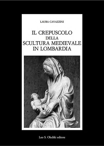 Il crepuscolo della scultura medievale in Lombardia.