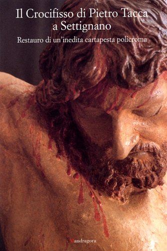 Il crocifisso di Pietro Tacca a Settignano. Restauro di un'inedita …
