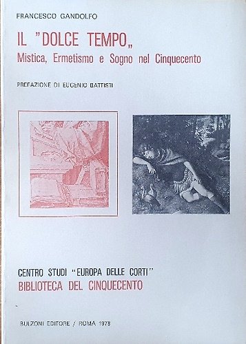 Il "Dolce Tempo". Mistica, Ermetismo e Sogno nel Cinquecento.