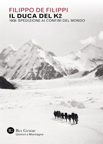 Il Duca del K2. 1909: spedizione ai confini del mondo.