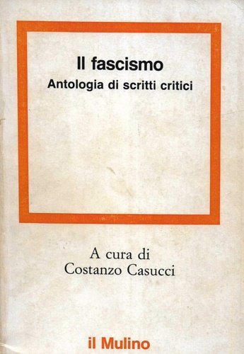Il fascismo. Antologia di scritti critici.