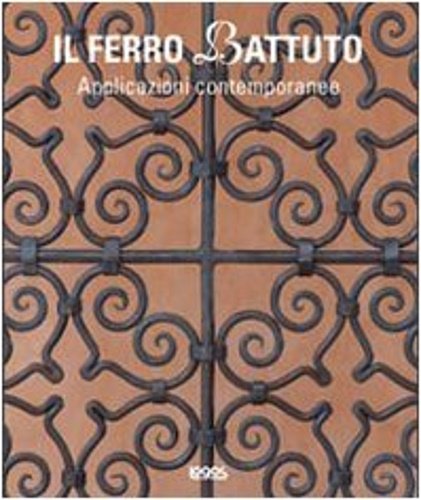 Il ferro battuto. Applicazioni contemporanee.