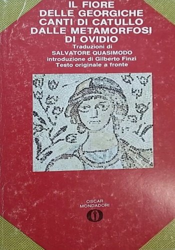 Il fiore delle Georgiche. Canti di Catullo. Dalle Metamorfosi di Ovidio.