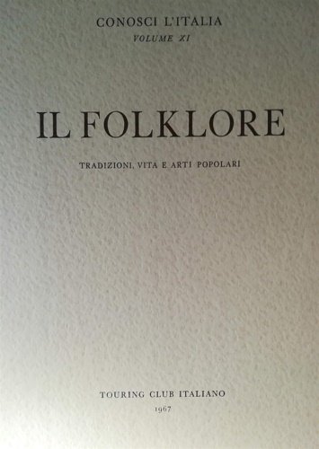 Il Folklore. Tradizioni, vita e arti popolari.