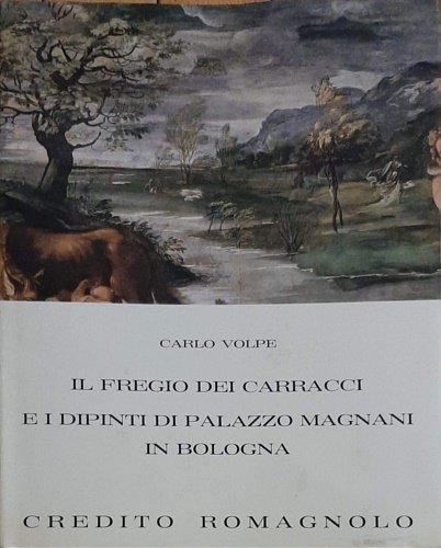 Il fregio dei Carracci e i dipinti di palazzo Magnani …