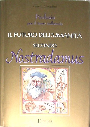 Il futuro dell'umanità secondo Nostradamus. Profezie per il terzo millennio. | Immagine principale