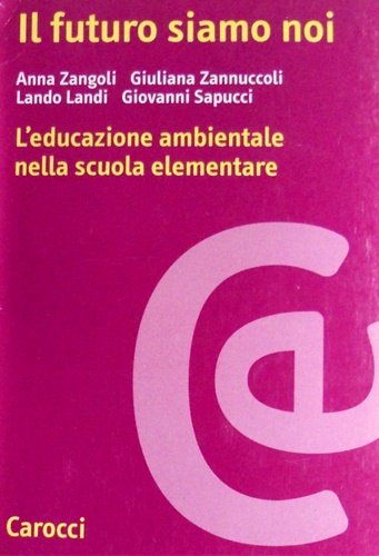 Il futuro siamo noi. L'educazione ambientale nella scuola elementare.
