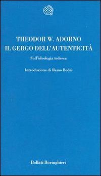 Il gergo dell'autenticità. Sull'ideologia tedesca.