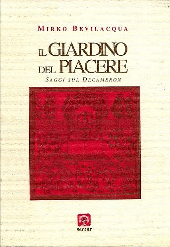 Il giardino del piacere. Saggi sul Decameron.