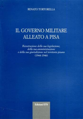 Il governo militare alleato a Pisa. Ricostruzione della sua legislazione, …