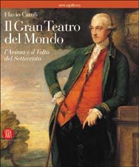Il gran teatro del mondo. L'anima e il volto del …