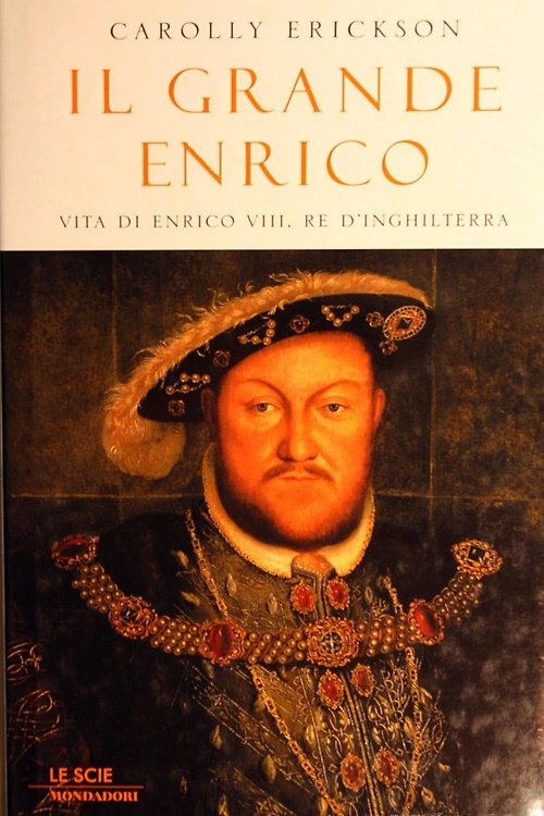 Il Grande Enrico. Vita di Enrico VIII, Re d'Inghilterra.