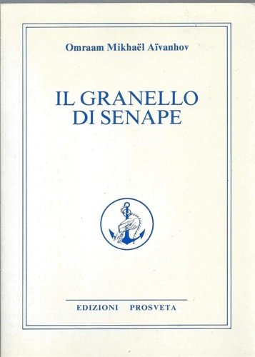 Il granello di senape. L'Insegnamento esoterico della Fratellanza Bianca Universale.