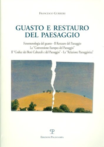 Il guasto e il restauro del paesaggio. Fenomenologia del guasto. …