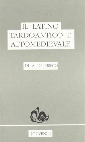 Il latino tardoantico e altomedioevale.