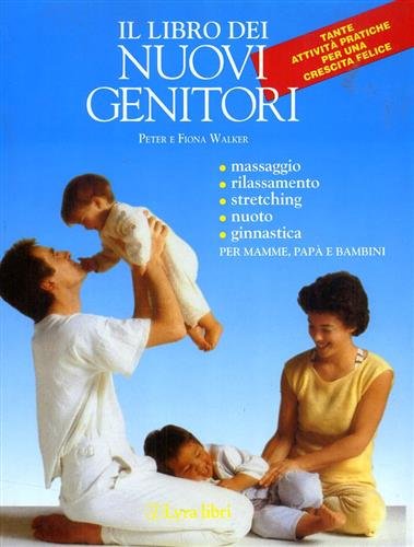 Il libro dei nuovi genitori. Guida pratica per essere, o …