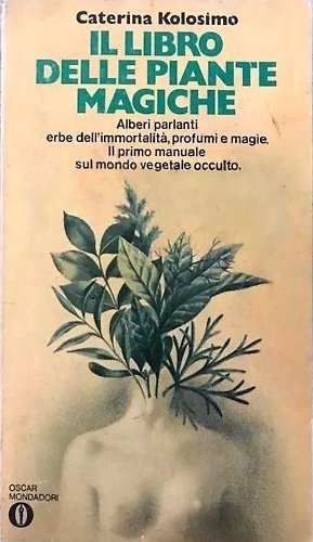 Il libro delle piante magiche. Alberi parlanti erbe dell' immortalità, …