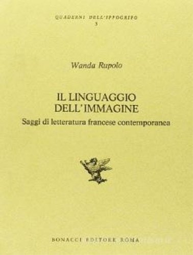 Il linguaggio dell'immagine. Saggi di letteratura francese contemporanea.
