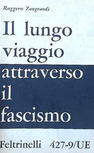 Il lungo viaggio attraverso il fascismo. Contributo alla storia di …