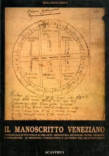 Il manoscritto veneziano. Un manuale di pittura e altre arti, …
