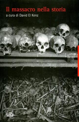 Il massacro oggetto di storia. Dall'antichità a oggi.