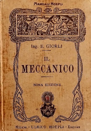 Il meccanico. Per uso dei Capitecnici - Capimeccanici - Disegnatori …