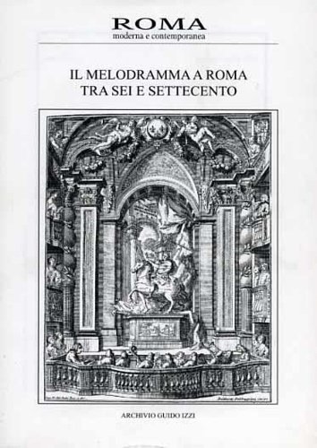 Il melodramma a Roma tra Sei e Settecento. Roma Moderna …