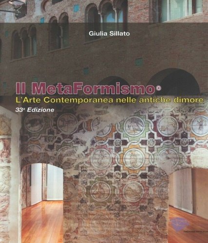 Il Metaformismo. L'arte Contemporanea nelle antiche dimore.
