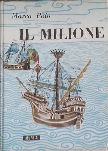 Il Milione o meglio il libro di messer Marco Polo, …