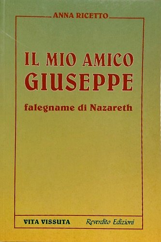 Il mio amico Giuseppe falegname di Nazareth.
