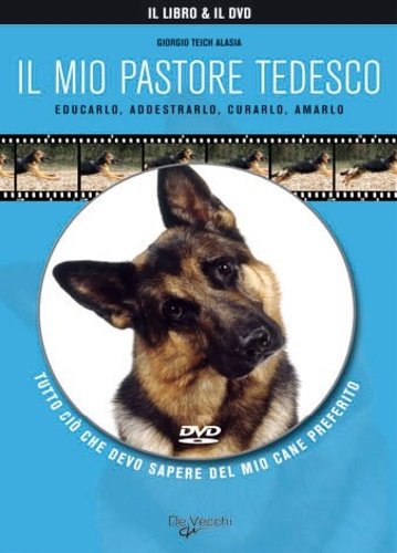Il mio pastore tedesco. Con DVD.
