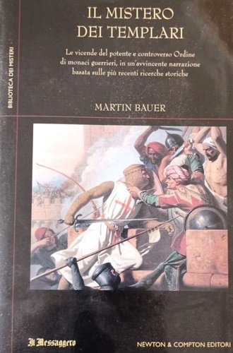 Il mistero dei templari. Le vicende del potente e controverso …