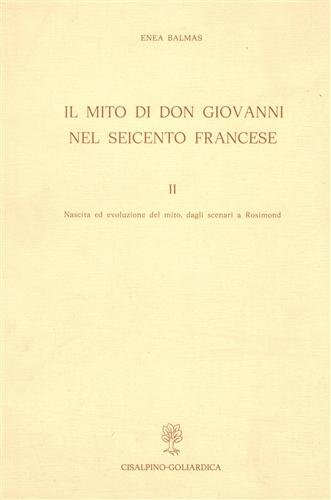 Il mito di Don Giovanni nel Seicento francese. Vol.II: Nascita …