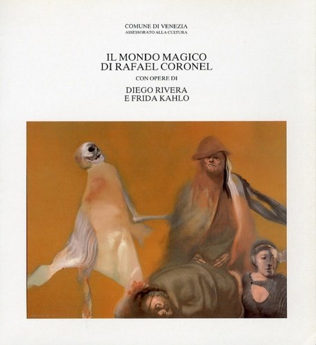 Il mondo magico di Rafael Coronel. Con opere di Diego …