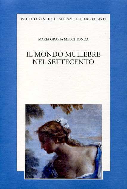 Il mondo muliebre nel Settecento.