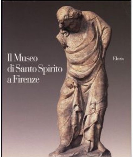 Il Museo di Santo Spirito a Firenze.