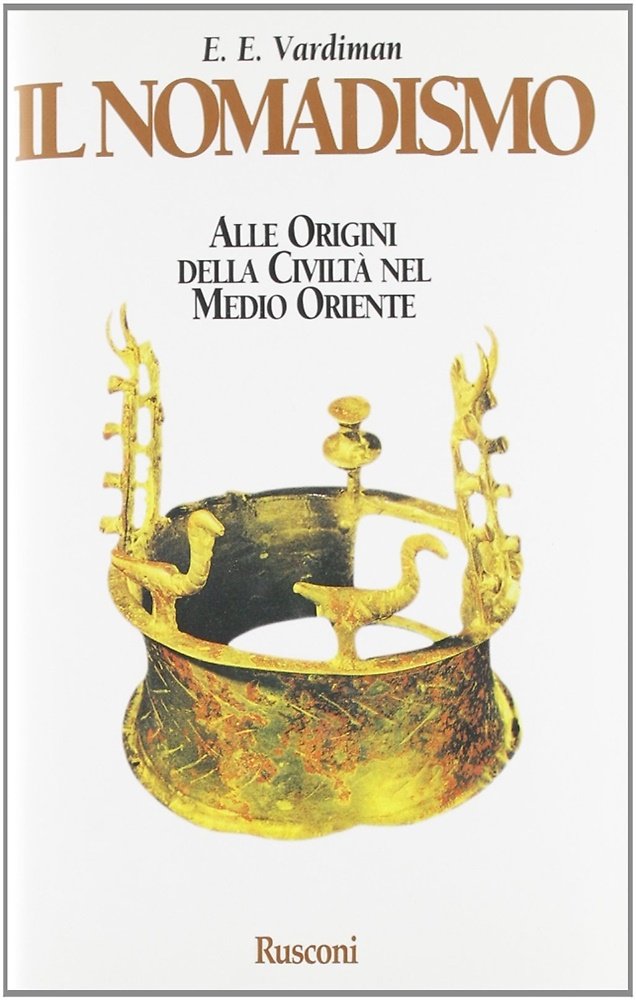 Il nomadismo. Alle origini della civiltà nel Medio Oriente.